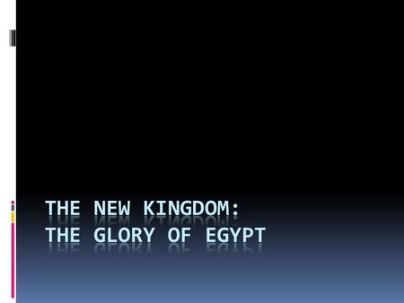 The New Kingdom  The New Kingdom begins with the Eighteenth Dynasty  Some of the most famous pharaohs in Egyptian history ruled in the New Kingdom 