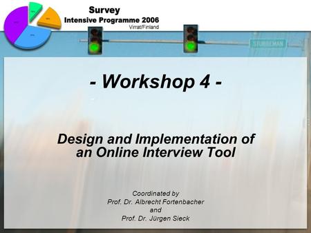 - Workshop 4 - Design and Implementation of an Online Interview Tool Coordinated by Prof. Dr. Albrecht Fortenbacher and Prof. Dr. Jürgen Sieck.