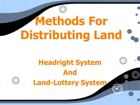 Methods For Distributing Land Headright System And Land-Lottery System Headright System And Land-Lottery System.