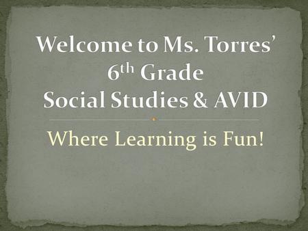 Where Learning is Fun!. “You must be the change you wish to see in the world.” -Mahatma Gandhi 1869-1948 Political & Spiritual Leader in India.