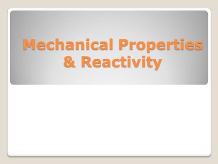 Mechanical Properties & Reactivity. Review BCC → Body-Centered-Cubic 3 most common type of Crystalline Structures FCC → Face-Centered-Cubic HCP → Hexagonal-Close-Packed.