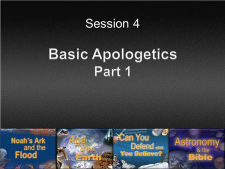 Session 4. Session Background The purpose of this session is to demonstrate the Bible does have answers and that all Christians are mandated to learn.