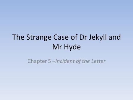 The Strange Case of Dr Jekyll and Mr Hyde