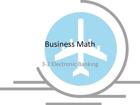 Business Math 3-2 Electronic Banking. Start up Marc uses his charge card to pay for almost everything he buys. Lenore pays for most of her purchases with.