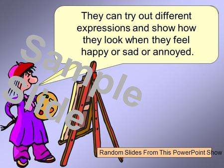 Because it’s their own face, they can experiment with how they want to look in their self – portrait. They can try out different expressions and show.