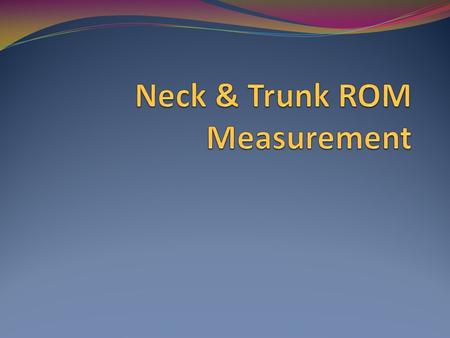 Neck & Trunk ROM Measurement