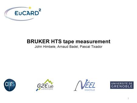 BRUKER HTS tape measurement John Himbele, Arnaud Badel, Pascal Tixador 1.