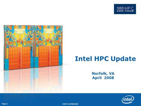 Revision - 01 Intel Confidential Page 1 Intel HPC Update Norfolk, VA April 2008.