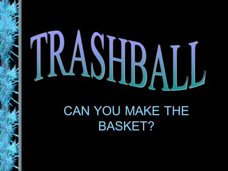 CAN YOU MAKE THE BASKET?. Find your seat. Team 1 Team 2 Team 3 Team 4 Team 5 Team 6 Team 7 Team 8 Team 9.