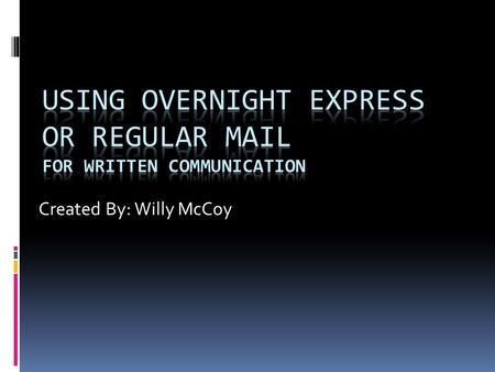 Created By: Willy McCoy. Why Determine Correct Mailing Address?  Applying the correct mailing address is very important  If you apply the wrong address,