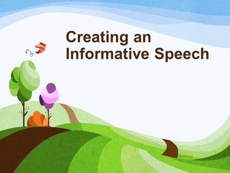 Creating an Informative Speech (Peterson NP). Informative speech writers should first ask themselves the following questions to narrow down and make their.