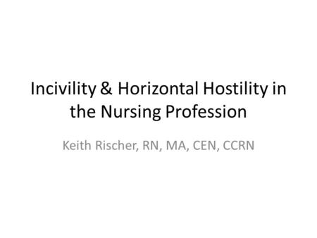 Incivility & Horizontal Hostility in the Nursing Profession