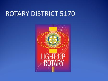 ROTARY DISTRICT 5170. 2014-15 Prepare your club Membership Chair Membership Plan Lead by example Involve everyone … Membership is everyone's responsibility.