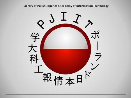 Library of Polish-Japanese Academy of Information Technology.