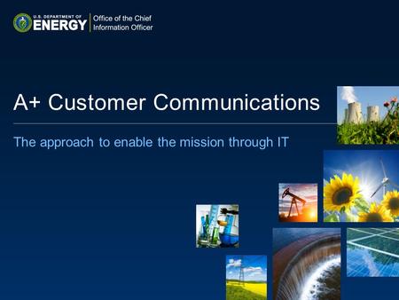 The approach to enable the mission through IT A+ Customer Communications.