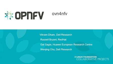 ovn4nfv Vikram Dham, Dell Research Russell Bryant, RedHat