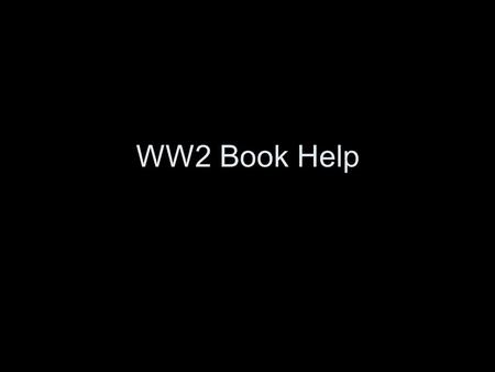 WW2 Book Help. Be creative… Guidelines are provided but they should not limit you –Follow a chronological order –Information has to be accurate If you.