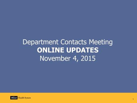 1 Department Contacts Meeting ONLINE UPDATES November 4, 2015.