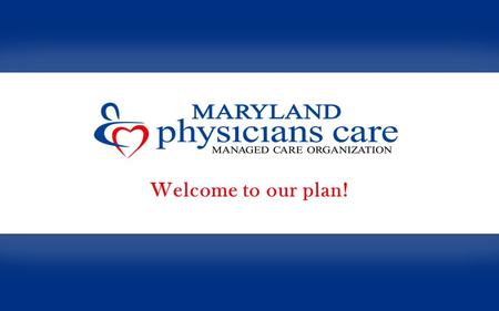 2 Who is Maryland Physicians Care –Provider sponsored statewide MCO –Incorporated in 1996 –A Maryland hospital owned MCO; owners include: Holy Cross Health.