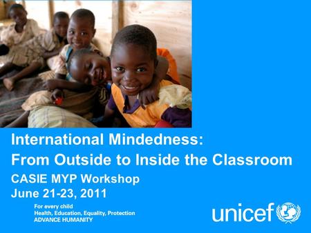 CASIE MYP Workshop June 21-23, 2011 International Mindedness: From Outside to Inside the Classroom.