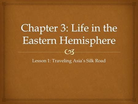 Chapter 3: Life in the Eastern Hemisphere