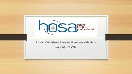 HOSA Health Occupational Students of America 2015-2016 September 8, 2015.