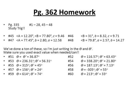 Pg. 362 Homework Pg. 335#1 – 28, 45 – 48 Study Trig!! #45