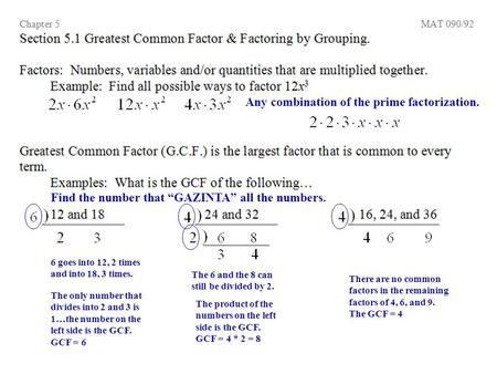 Any combination of the prime factorization. Find the number that “GAZINTA” all the numbers. 6 goes into 12, 2 times and into 18, 3 times. The only number.