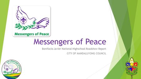 Messengers of Peace Bonifacio Javier National Highschool Roadshow Report CITY OF MANDALUYONG COUNCIL.