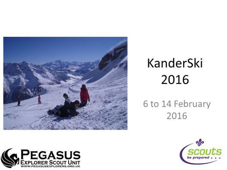 KanderSki 2016 6 to 14 February 2016. KanderSki16 International Scout Centre (KISC) Youth hostel (200 ish beds) Swiss Alps Near Interlarken German speaking.