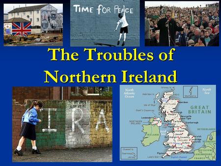 The Troubles of Northern Ireland