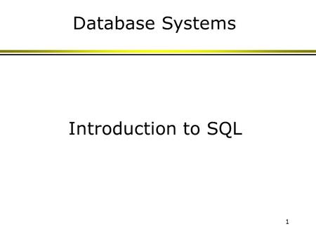 1 Introduction to SQL Database Systems. 2 Why SQL? SQL is a very-high-level language, in which the programmer is able to avoid specifying a lot of data-manipulation.