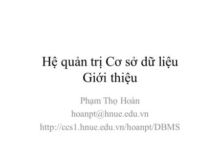 Hệ quản trị Cơ sở dữ liệu Giới thiệu Phạm Thọ Hoàn