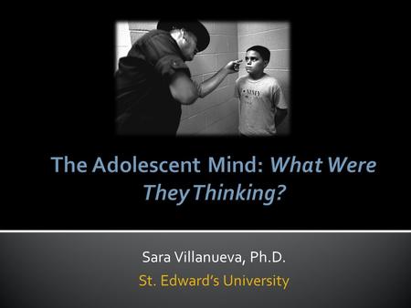 The Adolescent Mind: What Were They Thinking?