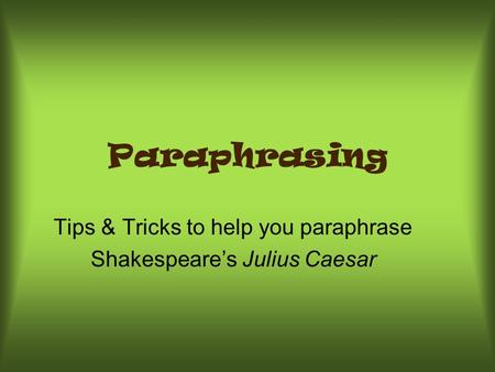 Tips & Tricks to help you paraphrase Shakespeare’s Julius Caesar