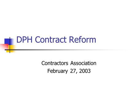 DPH Contract Reform Contractors Association February 27, 2003.