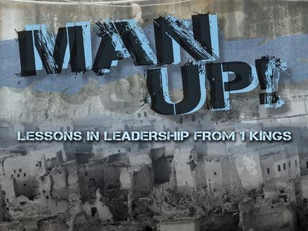 Leaders Who MAN UP Multiply Leaders Who MAN UP. Multiplying Responsibility Multiplying Reward Godly Influence Leaders Who MAN UP Multiply Leaders Who.