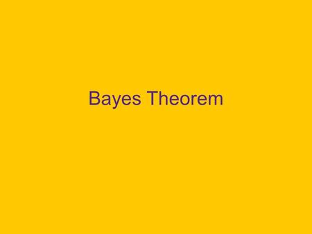 Bayes Theorem. Prior Probabilities On way to party, you ask “Has Karl already had too many beers?” Your prior probabilities are 20% yes, 80% no.