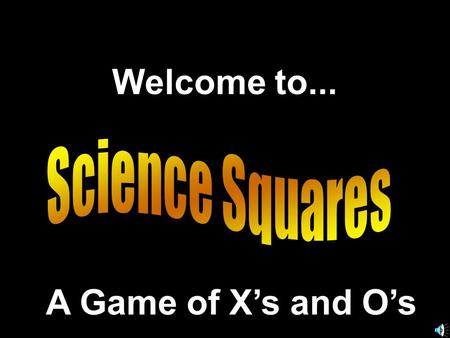 Welcome to... A Game of X’s and O’s. 789 456 123.