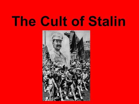 The Cult of Stalin. Totalitarian Leader A totalitarian leader personally asserts their control over all the individuals of their country This had been.