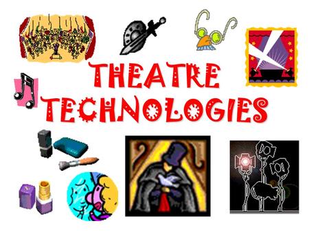 THEATRE TECHNOLOGIES. Lighting Intensity Colour, e.g. cool blue, slate blue, Pale, violet, golden, amber, rose tint, light straw, e.t.c Special Effects.