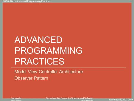 Concordia University Department of Computer Science and Software Engineering Click to edit Master title style ADVANCED PROGRAMMING PRACTICES Model View.