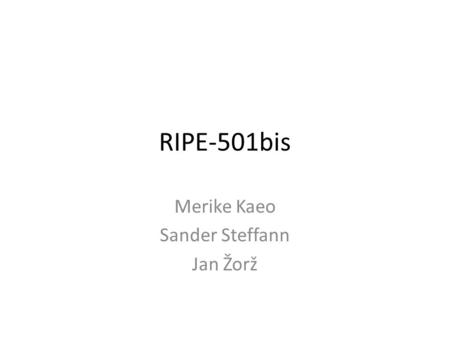 RIPE-501bis Merike Kaeo Sander Steffann Jan Žorž.