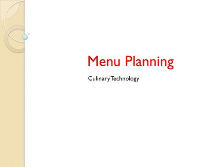 Menu Planning Culinary Technology The Role of the Menu The menu serves several purposes to both the restaurant and its customers : It determines the.