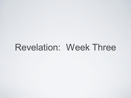 Revelation: Week Three. Now, the Good Stuff: We will look at the most widely held, and accepted views of Revelation…there are seven of them. The first.