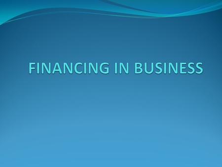 Money Management in the Organizations 1- Accounting activities: Recording and analyzing monetary information 2- Financial activities: Fund (money) raising.