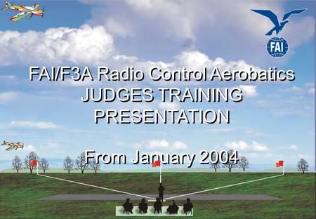 FAI/F3A Radio Control Aerobatics JUDGES TRAINING PRESENTATION