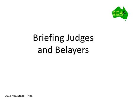 Briefing Judges and Belayers 2015 VIC State Tiltes.