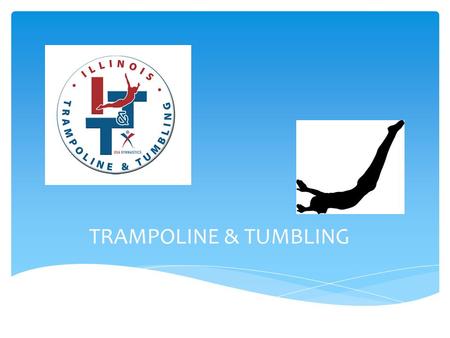 TRAMPOLINE & TUMBLING. WHAT IS T&T ? HOW DO I START?