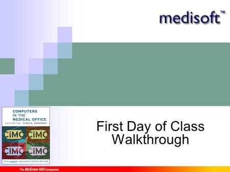 First Day of Class Walkthrough. Your required book for this course is Computers in the Medical Office by Susan Sanderson.